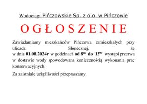 OGŁOSZENIE-PRZERWA W DOSTAWIE WODY W DNIU 1.08.2024R.-UL.SŁONECZNA W PIŃCZOWIE