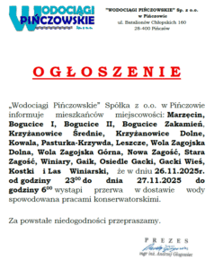 OGŁOSZENIE-26-27.11.2025R.-PRZERWA W DOSTAWIE WODY-MARZĘCIN, BOGUCICE I, BOGUCICE II, BOGUCICE ZKAMIEŃ, KRZYŻANOWICE ŚREDNIE, KRZYŻANOWICE DOLNE, KOWALA, PASTURKA-KRZYWDA, LESZCZE, WOLA ZAGOJSKA DOLNA, WOLA ZAGOJSKA GÓRNA, NOWA ZAGOŚĆ, STARA ZAGOŚĆ, WINIARY, GAIK, OSIEDLE GACKI, GACKI WIEŚ, KOSTKI I LAS WINIARSKI